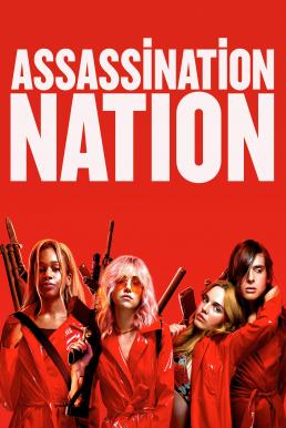 Assassination Nation (2018) แอสแซสซิเนชั่น เนชั่น ดูหนังออนไลน์ HD