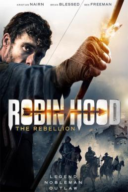 Robin Hood The Rebellion (2018) โรบินฮู้ด จอมกบฏ (ซับไทย) ดูหนังออนไลน์ HD