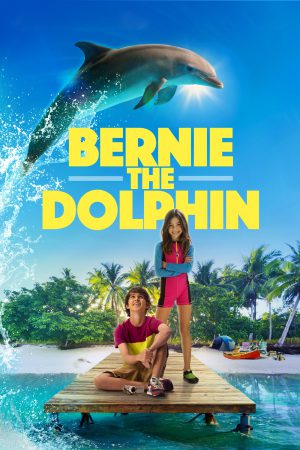 Bernie The Dolphin (2018) เบอร์นี่ โลมาน้อย หัวใจมหาสมุทร ดูหนังออนไลน์ HD