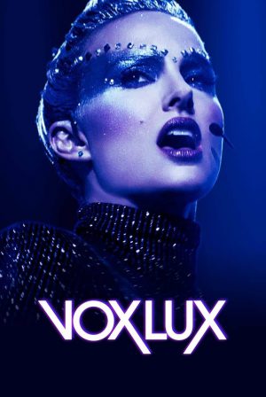 Vox Lux (2018) ว็อกซ์ ลักซ์ เกิดมาเพื่อร้องเพลง ดูหนังออนไลน์ HD