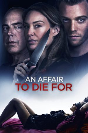 An Affair to Die For (2019) พากย์ไทย ดูหนังออนไลน์ HD