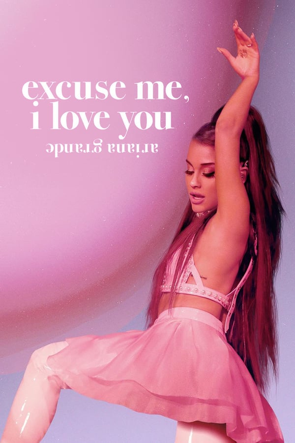 Ariana Grande Excuse Me, I Love You (2020) อารีอานา กรานเด ดูหนังออนไลน์ HD