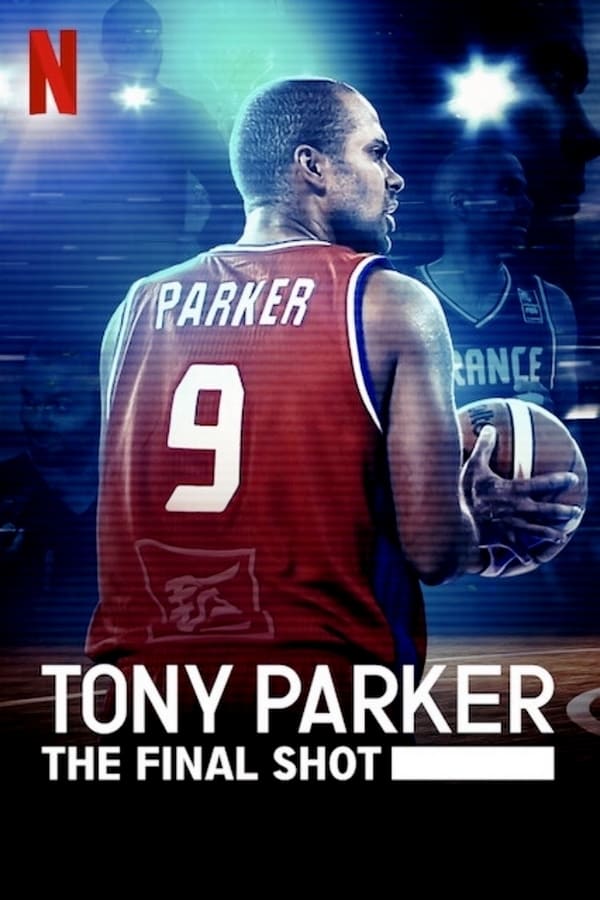 Tony Parker The Final Shot (2021) โทนี่ ปาร์คเกอร์ ช็อตสุดท้าย (Netflix) ดูหนังออนไลน์ HD