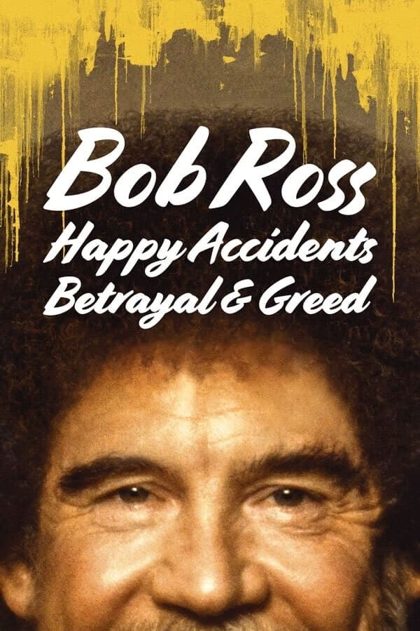 Bob Ross Happy Accidents Betrayal & Greed (2021) บ็อบ รอสส์ อุบัติเหตุแห่งสุข การทรยศ และความโลภ ดูหนังออนไลน์ HD