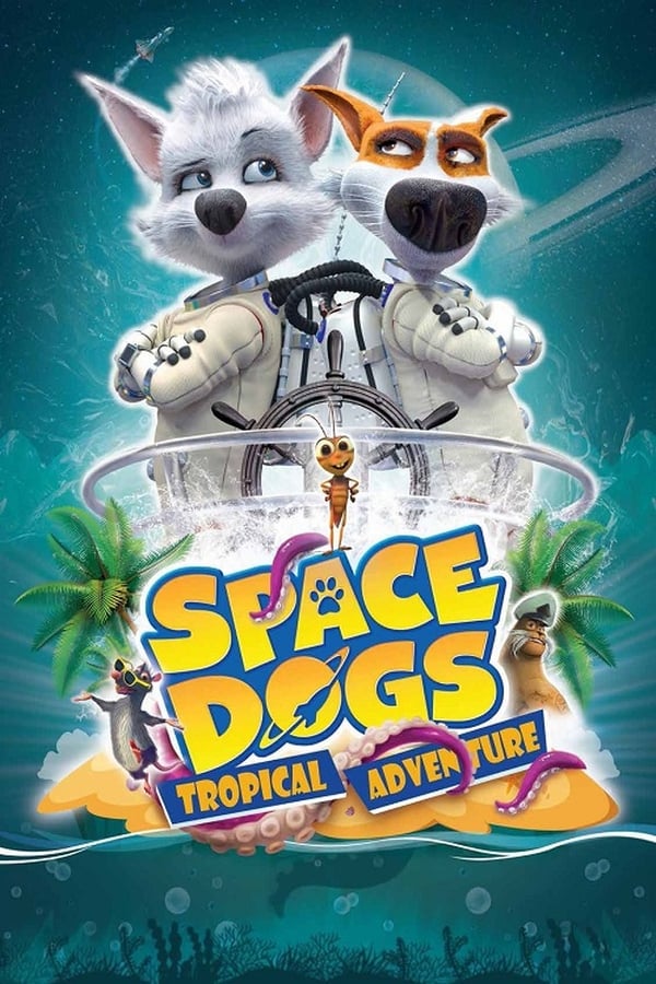 Space Dogs Tropical Adventure (2020) สเปซด็อก 3 มะหมาผจญภัยกลางทะเล ดูหนังออนไลน์ HD