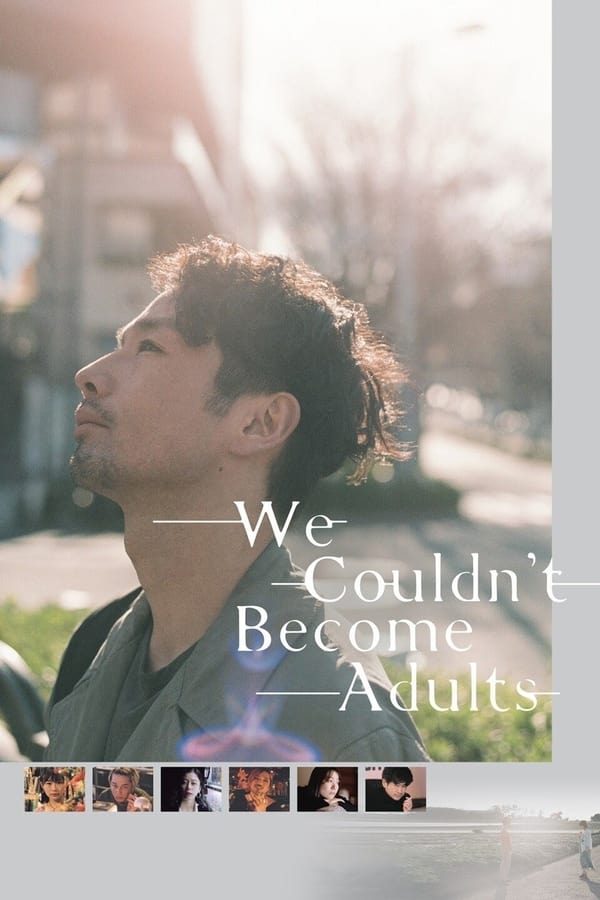 We Couldn’t Become Adults (2021) ดูหนังออนไลน์ HD