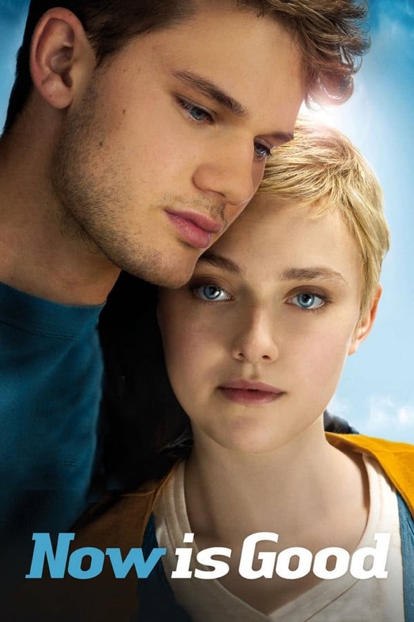 Now Is Good (2012) ขอบคุณวันนี้ที่เรายังมีเรา ดูหนังออนไลน์ HD