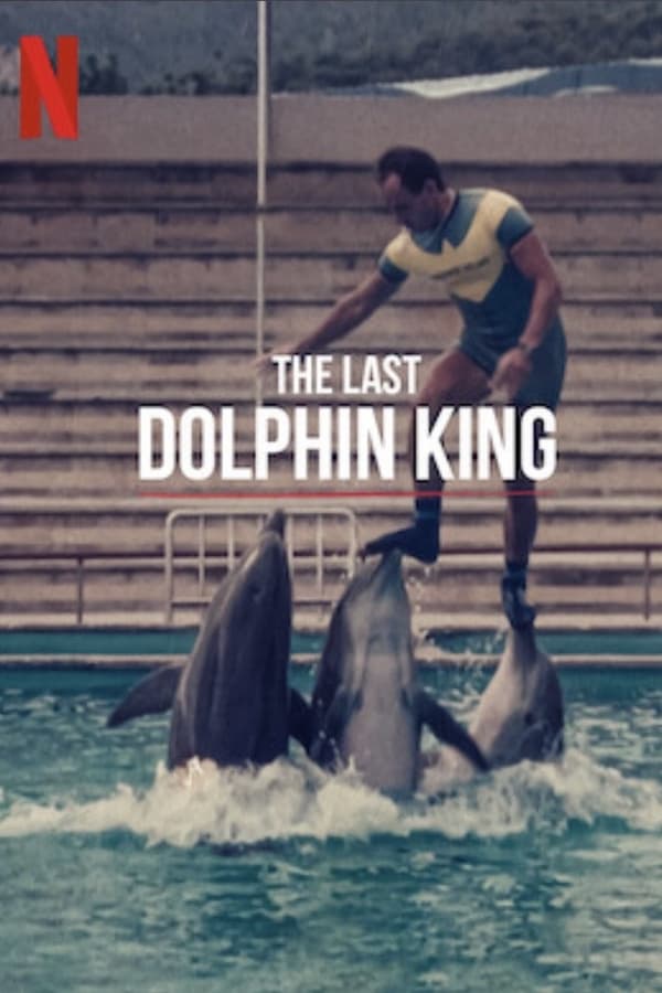 The Last Dolphin King (2022) ราชาโลมาคนสุดท้าย ดูหนังออนไลน์ HD