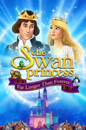 The Swan Princess: Far Longer Than Forever (2023) เจ้าหญิงหงส์ขาว ตอน ตราบนานชั่วกัลปาวสาน ดูหนังออนไลน์ HD