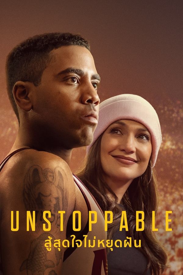 Unstoppable (2024) สู้สุดใจไม่หยุดฝัน ดูหนังออนไลน์ HD